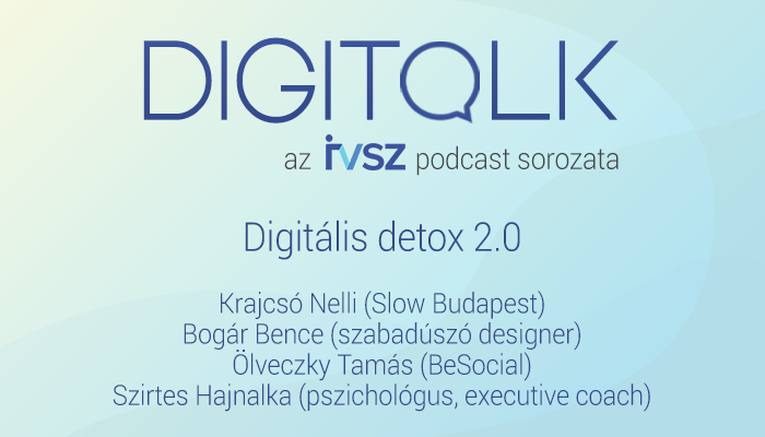 IVSZ DIGITALK Podcast: Digitális detox 2.0
