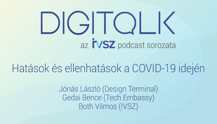 IVSZ DIGITALK PODCAST: Hatások és ellenhatások a COVID-19 idején